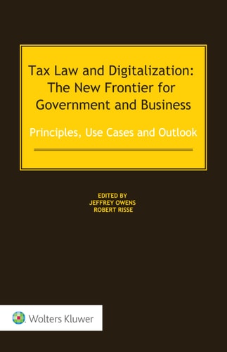 Tax Law and Digitalization: the New Frontier for Government and Business Principles, Use Cases and Outlook