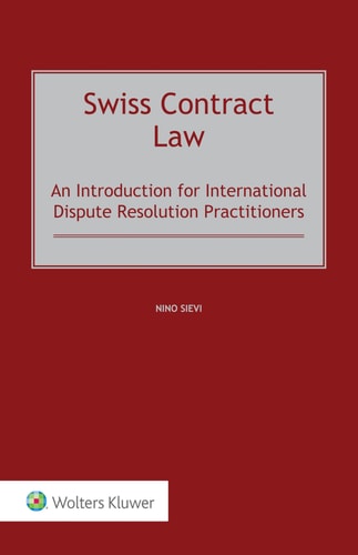 Swiss Contract Law An Introduction for International Dispute Resolution Practitioners