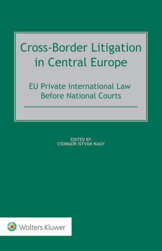 Cross-border Litigation in Central Europe EU Private International Law Before National Courts