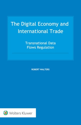 The Digital Economy and International Trade Transnational Data Flows Regulation