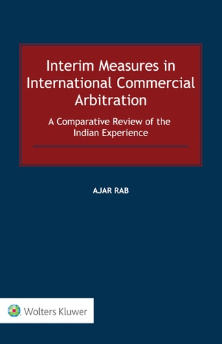 Interim Measures in International Commercial Arbitration A Comparative Review of the Indian Experience