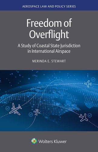 Freedom of Overflight A Study of Coastal State Jurisdiction in International Airspace