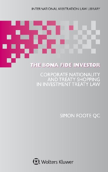 The Bona Fide Investor: Corporate Nationality and Treaty Shopping in Investment Treaty Law