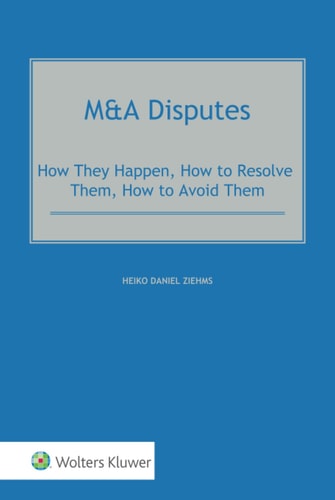 M&a Disputes How They Happen, How to Resolve Them, How to Avoid Them