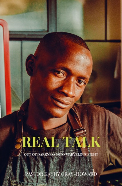 Real Talk: Out of Darkness into Marvelous Light