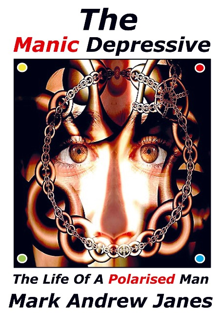 The Manic Depressive: The Autobiography Of Mark Andrew Janes