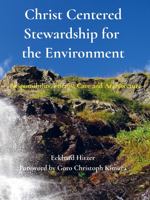 Christ Centered Stewardship for the Environment: Responsibility, Energy, Care and Architecture