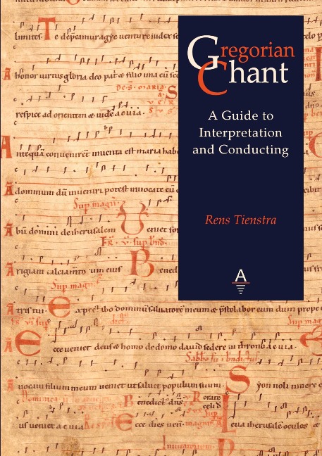 Gregorian Chant: A Guide to Interpretation and Conducting