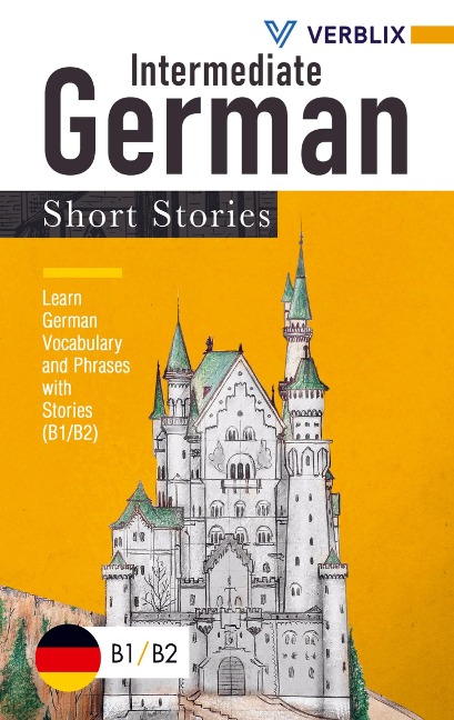 Intermediate German Short Stories: Learn German Vocabulary and Phrases with Stories (B1/ B2)