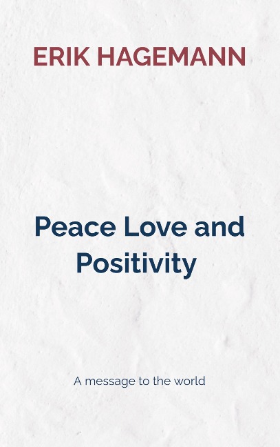 Peace Love and Positivity: A message to the world