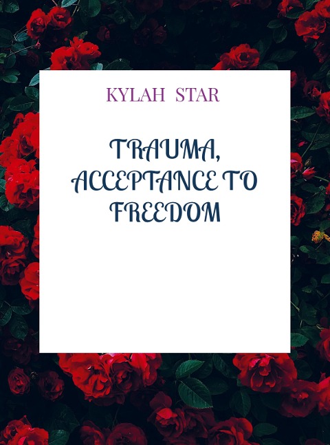 Trauma, Acceptance to Freedom