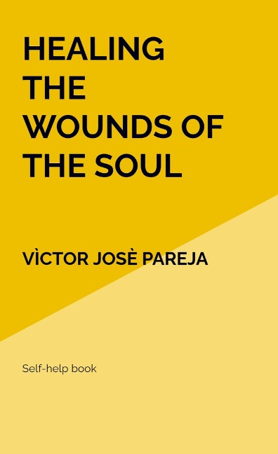 Healing the wounds of the soul: Self-help book