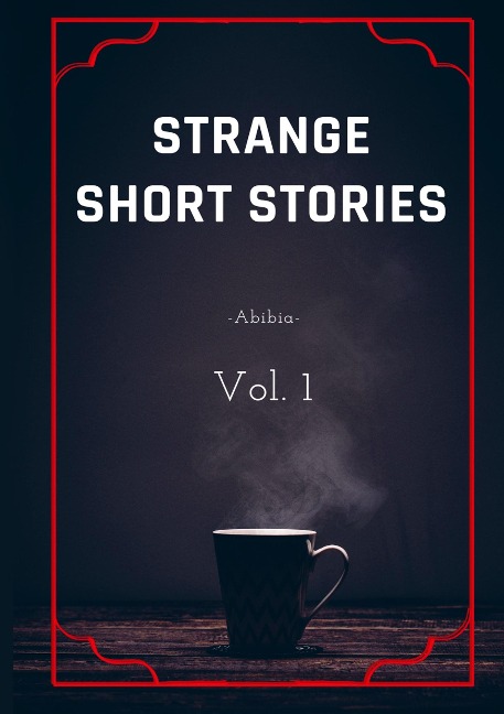 Strange short stories: Vol. 1