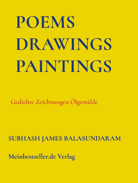 Poems Drawings Paintings: Gedichte Zeichnungen Ölgemälde