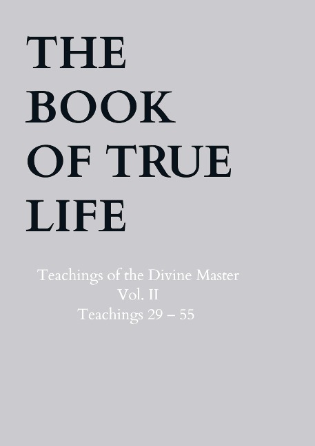 The Book of True Life: Teachings of the Divine Master - Vol. II - Teachings 29 - 55