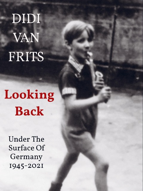 Looking Back: Under The Surface Of Germany 1945-2021