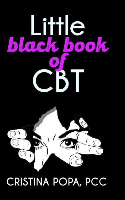 Little black book of CBT: Applying Cognitive Behavioral Therapy to improve your mental state