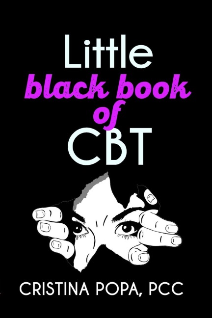 Little black book of CBT: Applying Cognitive Behavioral Therapy to improve your mental state