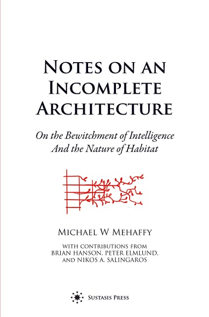 Notes on an Incomplete Architecture: On the Bewitchment of Intelligence And the Nature of Habitat
