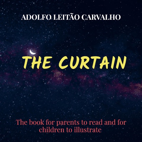 THE CURTAIN: The book for parents to read and for children to illustrate