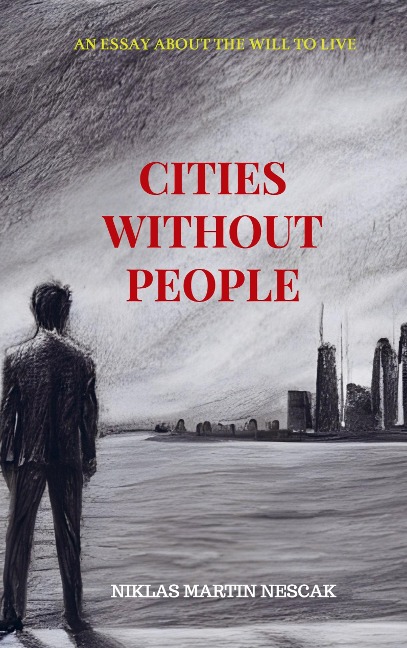 Cities without People: An Essay about the Will to live