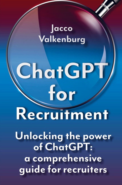 ChatGPT for recruitment: Unlocking the Power of ChatGPT: A Comprehensive Guide for Recruiters