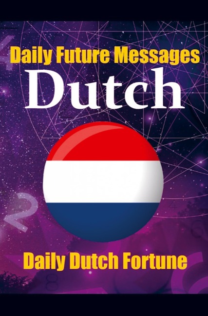 Fortune in Dutch Words Learn the Dutch Language through Daily Random Future Messages: Daily Dutch Prediction Message for Beginners, Intermediate, and Advanced Learners