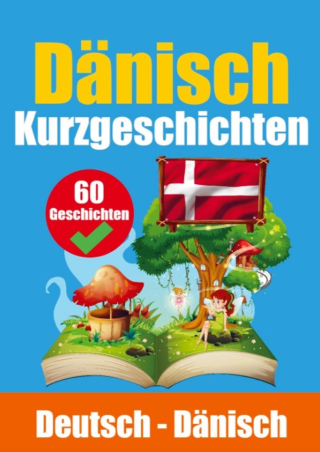 Kurzgeschichten auf Dänisch Dänisch und Deutsch Nebeneinander: Lernen Sie die Dänische Sprache Zweisprachige Kurzgeschichten - Deutsch und Dänisch