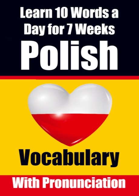 Polish Vocabulary Builder: Learn 10 Polish Words a Day for a Week A Comprehensive Guide for Children and Beginners to Learn Polish Learn Polish Language