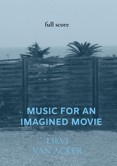Music for an imagined movie: full score