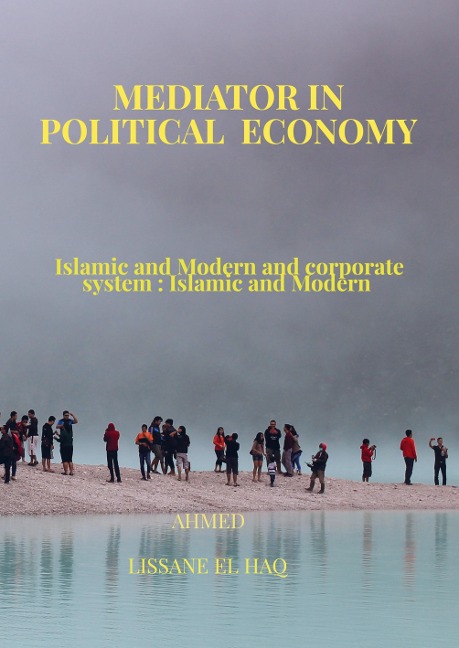 Mediator In Political  Economy: Islamic and Modern and Corporate System : Islamic and Modern
