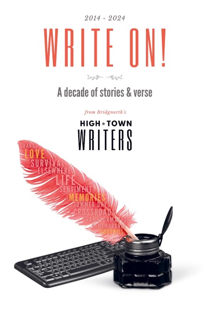 Write On!: A decade of stories and verse from Bridgnorths High Town Writers
