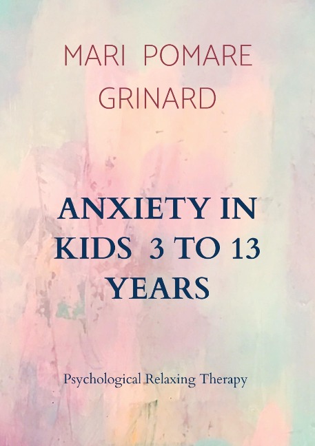 ANXIETY IN KIDS  3 TO 13 YEARS: Psychological Relaxing Therapy