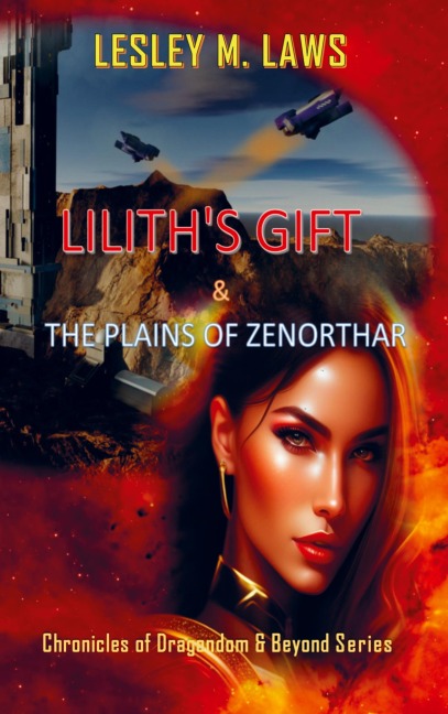 Liliths Gift & The Plains of Zenorthar.: Chronicles of Dragondom & Beyond Series.