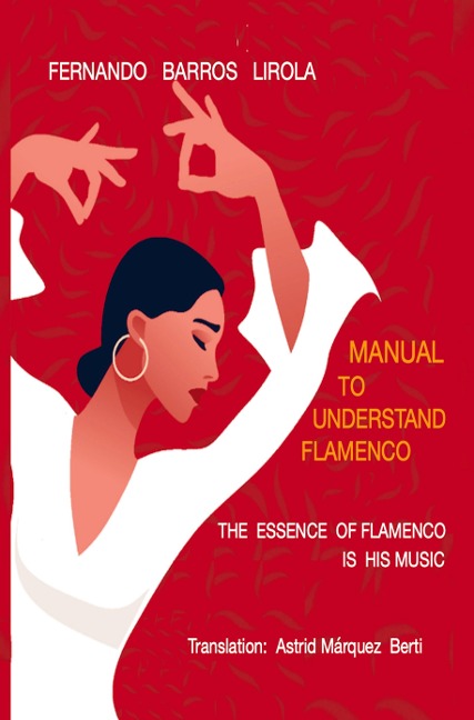 MANUAL TO UNDERSTAND FLAMENCO: THE ESSENCE OF FLAMENCO IS HIS MUSIC
