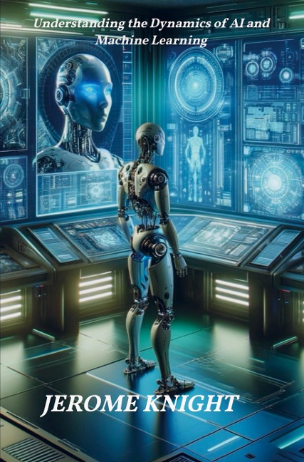 Artificial Insights: Understanding the Dynamics of AI and Machine Learning