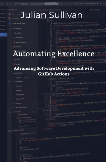 Automating Excellence: Advancing Software Development with GitHub Actions