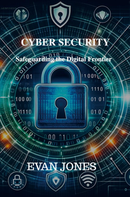 Cybersecurity: Safeguarding the Digital Frontier