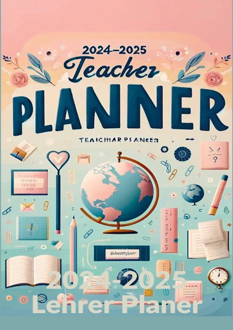 2024-2025 Lehrer Planer: Schulplaner für die Unterrichtsvorbereitung : ideal als Lehrer Geschenk für Lehrerinnen und Lehrer: 2024-2025 Teacher Planner