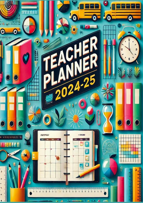 Lehrerplaner 2024-25: Teacher Planner 2024-25: Organisieren Sie Ihr Schuljahr mit Leichtigkeit