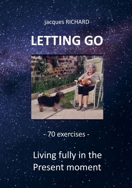 LETTING GO: Living fully in the present moment - 70 exercises