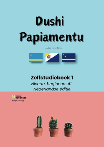 Dushi Papiamentu - Zelfstudieboek 1 Niveau beginners A1 - Nederlandse editie