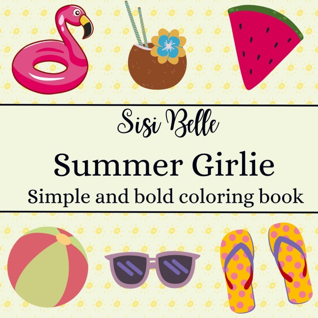 Summer Girlie coloring book: Easy and fun coloring book