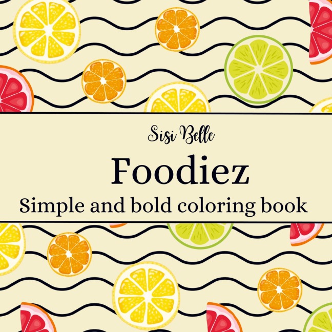 Cozy Patterns Foodiez coloring book: Simple and relaxing coloring book