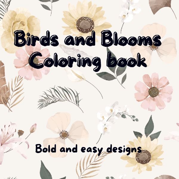 Birds and Blooms coloring book: Fun and easy designs