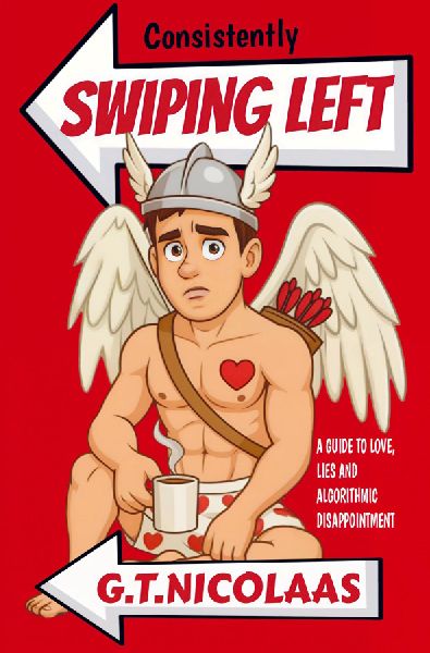 Consistently Swiping Left: A Guide to Love, Lies and Algorithmic Disappointment