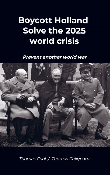 Boycott Holland & Solve the 2025 world crisis: Prevent another world war