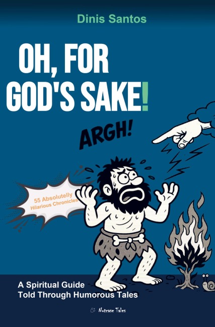 OH, FOR GODS SAKE!: A Spiritual Guide Told Through Humorous Tales