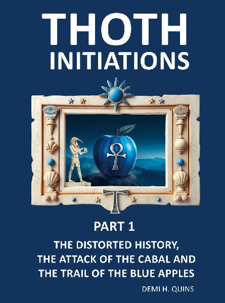 Thoth Initiations - Part 1: The distorted history, the attack of the Cabal and the trail of the Blue Apples.
