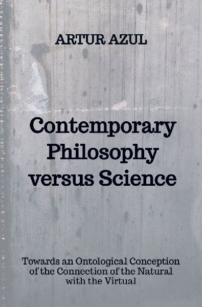 Contemporary Philosophy versus Science: Towards an Ontological Conception of the Conjunction of the Natural and the Virtual